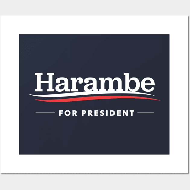 Harambe For President Wall Art by dumbshirts